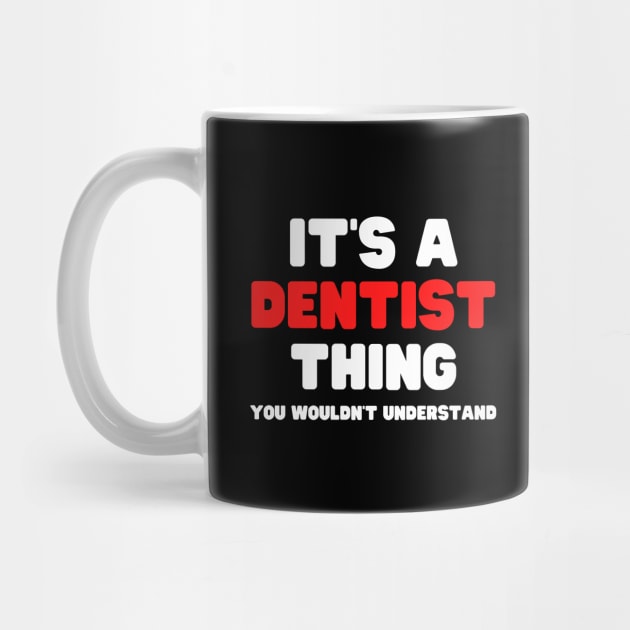 It's A Dentist Thing You Wouldn't Understand by HobbyAndArt